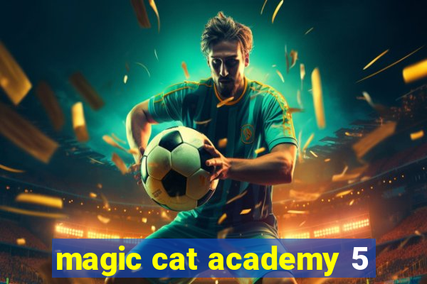 magic cat academy 5